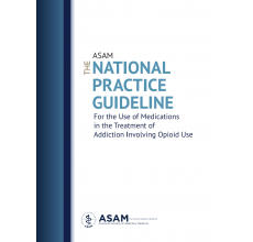 National Practice Guideline for the Use of Medications in the Treatment of Addiction Involving Opioid Use