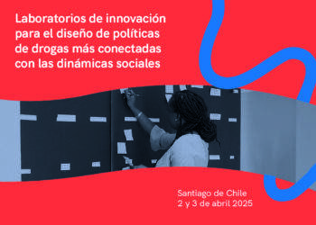 Encuentro ‘Laboratorios de innovación para el diseño de políticas de drogas más conectadas con las dinámicas sociales’